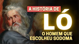 A HISTÓRIA DE LÓ: QUEM FOI LÓ, O SOBRINHO DE ABRAÃO?