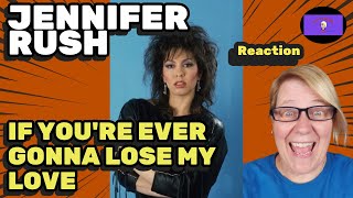 1st Time Hearing ~ IF YOU'RE EVER GONNA LOSE MY LOVE by JENNIFER RUSH ~ Reaction