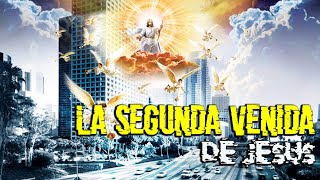 La Segunda Venida de Jesùs