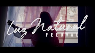 FeluvaL - Luz Natural (Official Video)