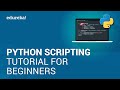 Python Scripting Tutorial for Beginners | Python Tutorial | Python Training | Edureka