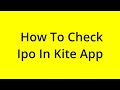 HOW TO CHECK IPO IN KITE APP? [SOLVED]