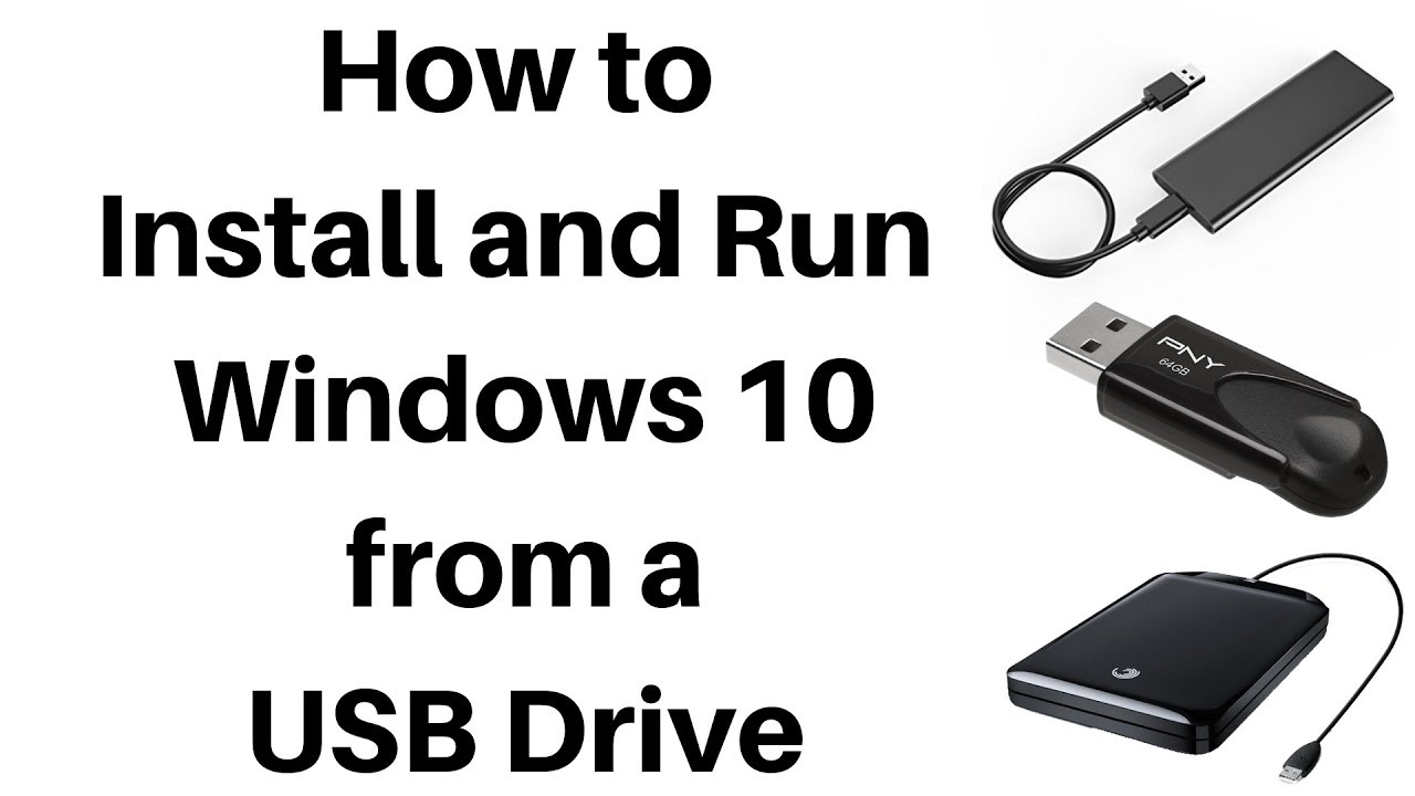 How To Install And Run Windows 10 From A USB Drive - YouTube