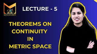 Lecture 5 : Theorems on continuity in Metric Space || Continuity  in  Metric Spaces.