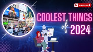 The Coolest Things of 2024