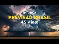 PREVISÃO 45 DIAS BRASIL! ( 10/11/24 ) S