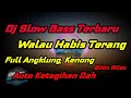 DJ WALAU HABIS TERANG SLOW BASS|| full Angklung Kenong bikin goyang.