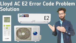 Lloyd AC Error Code E2 In Hindi || Lloyd AC E2 Error Code Ko Kaise Theek Kare