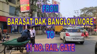 Walking Video from Barasat Dak Banglow More to 11 No. Rail Gate