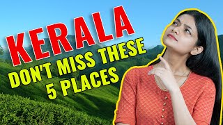 Top 5 Places to Visit in Kerala 2023 | 5 Best Tourist Places to Visit in Kerala 2023