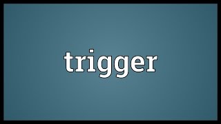 Trigger Meaning