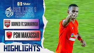 Highlights - Borneo FC Samarinda VS PSM Makassar | BRI Liga 1 2023/24