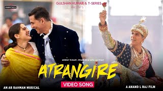 Atrangi Re Song: Meri Mumtaz | Akshay Kumar | Sara Ali Khan | Shreya Ghoshal |