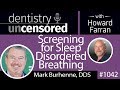 1042 Screening for Sleep Disordered Breathing with Mark Burhenne, DDS : Dentistry Uncensored