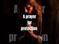 A prayer for protection #jesus #bibleverses #prayer #dailyprayer #bibleverses #god #shorts #worship