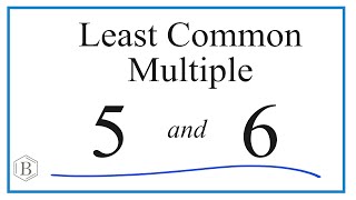 Find the Least Common Multiple (LCM) for 5 and 6