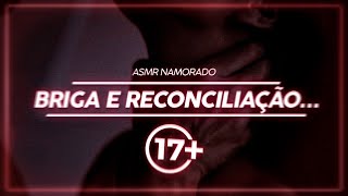 ASMR | BRIGA E RECONCILIAÇÃO COM O NAMORADO TERMINA EM...