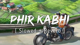 Phir Kabhi | Slowed+Reverb | Arijit Singh | Music lyrics