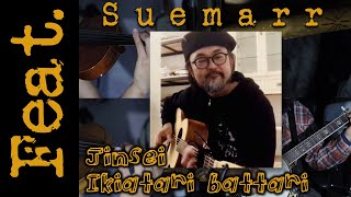 Jinsei Ikiatari Battari - Session Feat. Suemarr