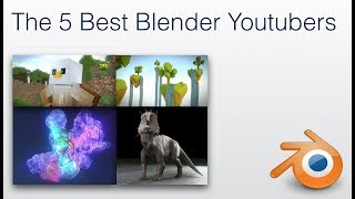 The 5 Best Blender Youtubers 2017