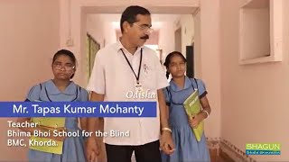 Mr. Tapas Kumar Mohanty, Bhima Bhoi School for the Blind, Khorda, Odisha.