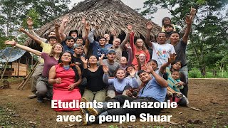 Etudiants en Amazonie avec le peuple Shuar