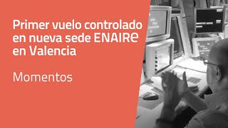 Primer vuelo controlado en Centro de Control de Área Terminal de ENAIRE en Valencia