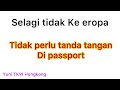 Passport tidak perlu tanda tangan selagi tidak Ke eropa