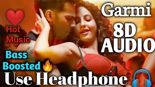 Garmi Full Song 8D Audio Street Dancer 3D |Badshah | Varun D | Nora F | shraddha k | Remo D | Hot 🔥