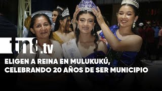 Mulukukú celebra 20 años de ser municipio con la elección de su Reina