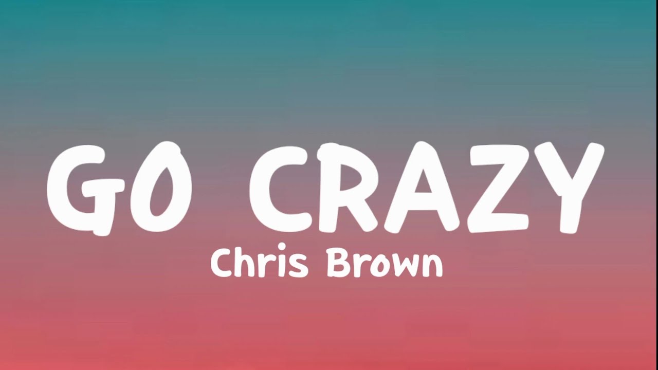 Chris Brown - Go Crazy Remix (Lyrics) Ft. Young Thug, Future, Lil Durk ...