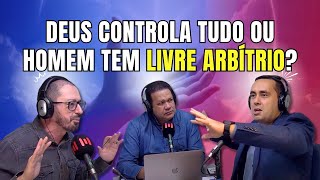 DEUS CONTROLA TUDO OU O HOMEM TEM LIVRE ARBÍTRIO? DESCUBRA A VERDADE BÍBLICA!