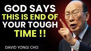 God’s Message: The End of Your Tough Time Has Arrived - David Yonggi Cho