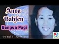 Anna Bahfen - Bangun Pagi