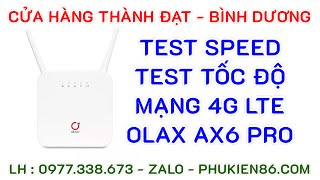 Speed Test ZTE OLAX AX6 PRO Test Tốc Độ Mạng 4G Bộ Phát Wifi 4G 0977.338.673 Zalo Phukien86.com