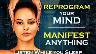 Reprogram the Mind to MANIFEST ANYTHING - Sleep Meditation