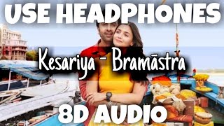 Kesariya - Brahmāstra | Arijit Singh, Nikhita Gandhi | 8D Audio - U Music Tuber 🎧