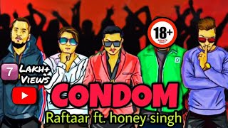 Condom (18+) - Raftaar ft. Honey Singh, Ikka \u0026 Lil Golu | Mafia mundeer Presents