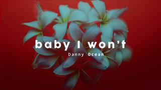 Danny Ocean - Baby I Won't (Official Audio)