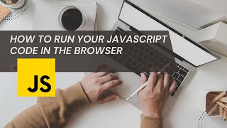 Running JavaScript in Your Browser