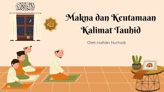 4. Makna dan Keutamaan Kalimat Tauhid