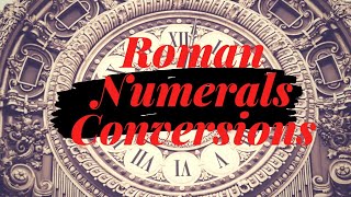 ROMAN NUMERAL: EXAMPLES AND CONVERTING TO ARABIC .
