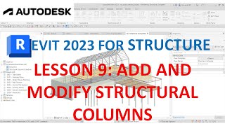 REVIT 2023 STRUCTURE: LESSON 9 - ADD AND MODIFY STRUCTURAL COLUMNS
