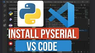 How to Set Up Serial Communication in Python Projects | Install PySerial in VS Code for Python!