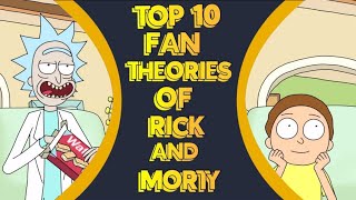 TOP 10 FAN THEORIES OF RICK AND MORTY