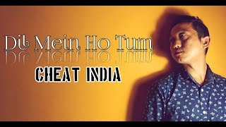 Dil Me Ho Tum/ Surasish/ Armaan Malik/Bappi Lahiri/Cheat india