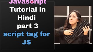 javascript Tutorial in Hindi|Tutorial3|Javascript using script tag| javascript tutorialseries