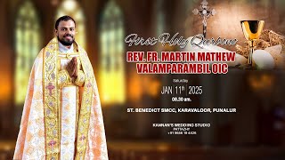 FIRST HOLY QURBONO || REV.FR.MARTIN MATHEW VALAMPARAMBIL OIC || 11.01.2025 08.30 AM