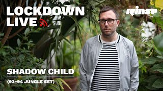 Shadow Child (92-94 Jungle Set) | Lockdown Live 002 | Rinse FM