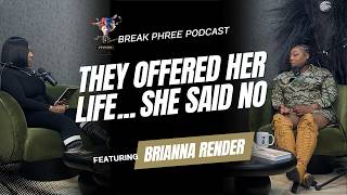 They Offered Her Life…She Said No Ft. Brianna Render